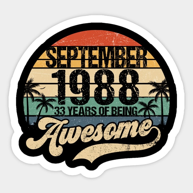 33th Birthday 33 Year Old Awesome Since September 1988 Sticker by joneK